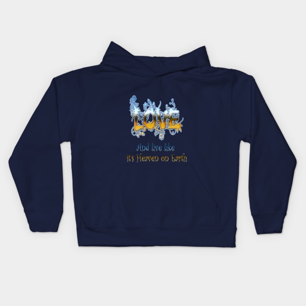 Love and live like Heaven on Earth Kids Hoodie by Just Kidding by Nadine May